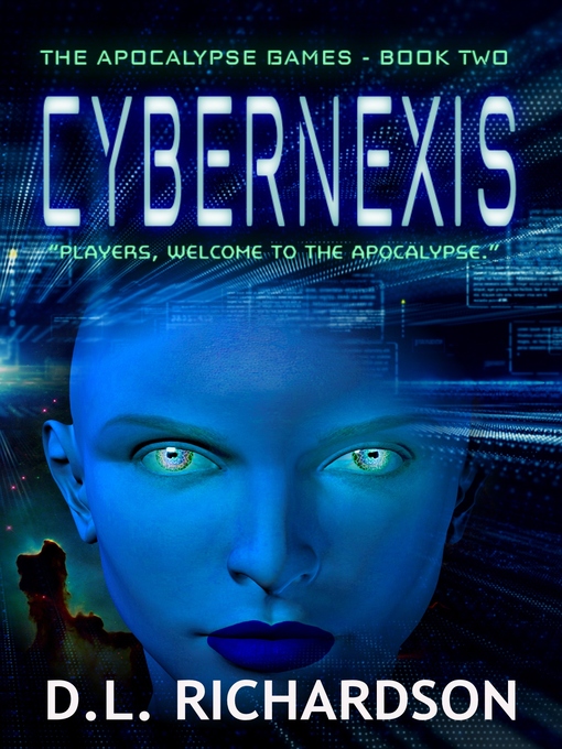 Title details for The Apocalypse Games--CyberNexis by D L Richardson - Wait list
